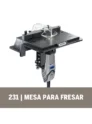 Mesa Fresadora - Aditamento Mototool Dremel (231)